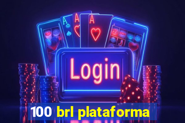 100 brl plataforma