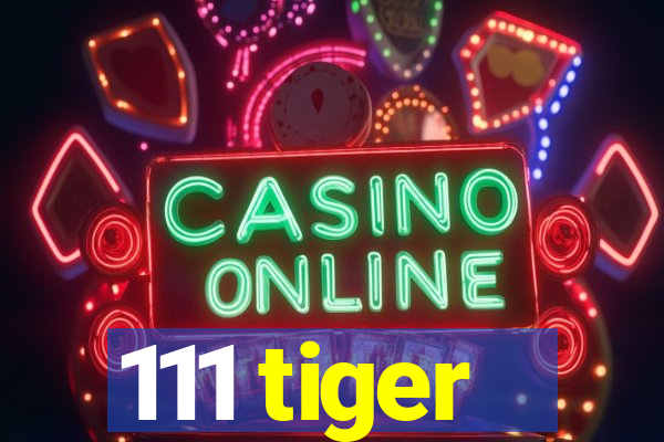 111 tiger