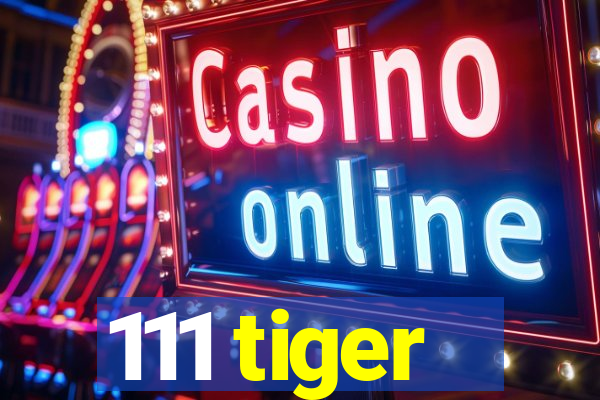 111 tiger