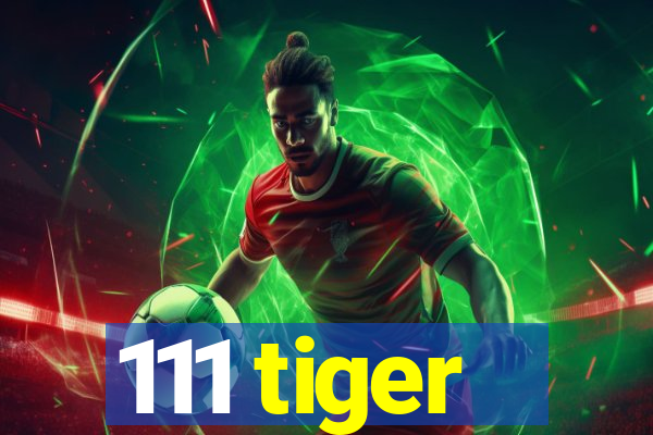 111 tiger