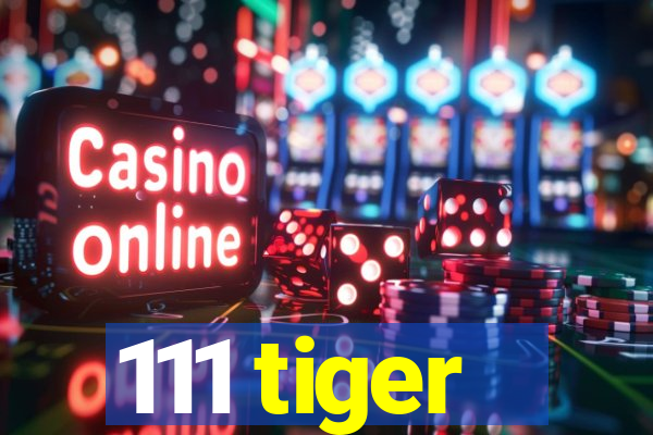 111 tiger