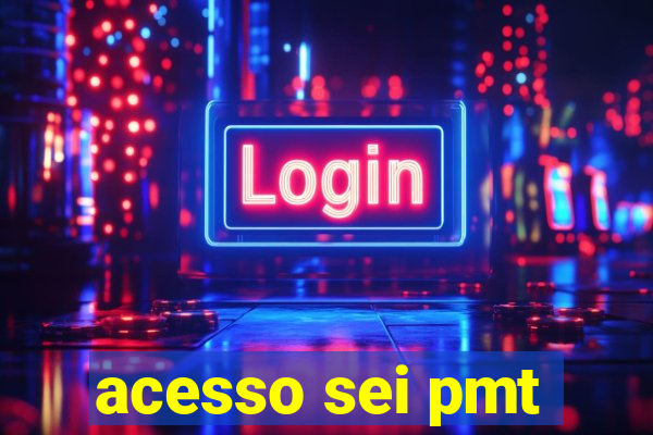 acesso sei pmt