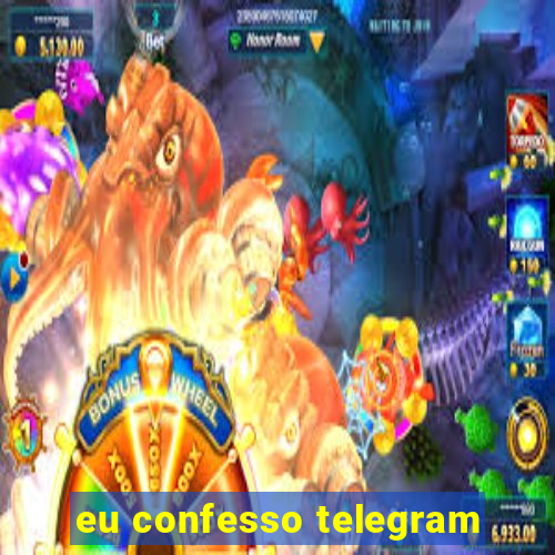 eu confesso telegram