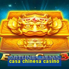 casa chinesa casino