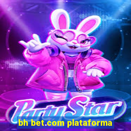 bh bet.com plataforma