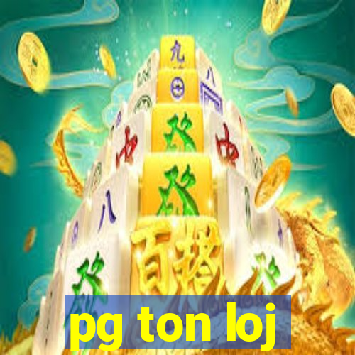 pg ton loj