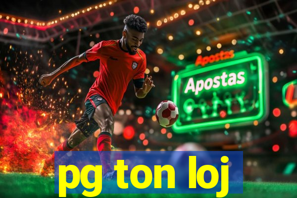 pg ton loj