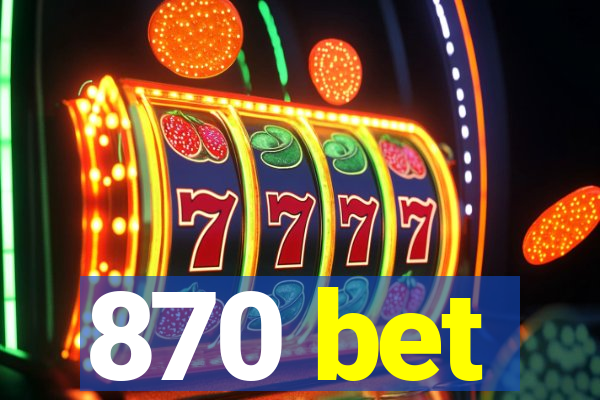 870 bet