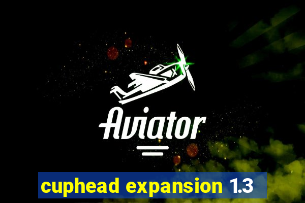 cuphead expansion 1.3