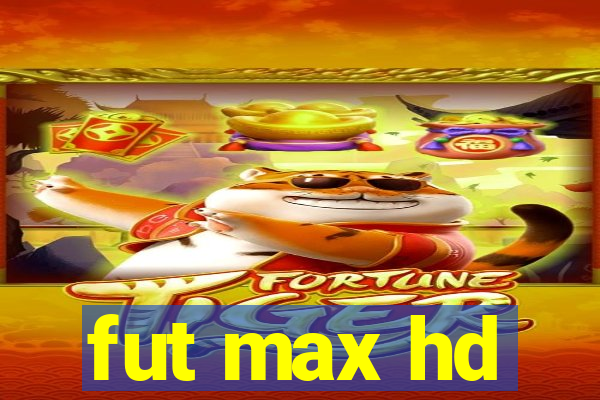 fut max hd