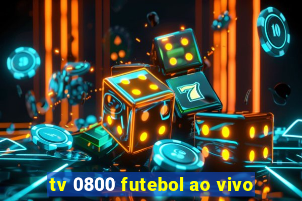 tv 0800 futebol ao vivo