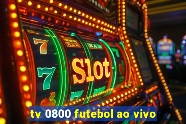 tv 0800 futebol ao vivo