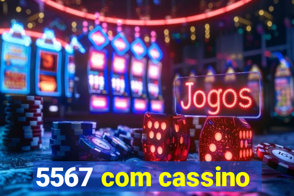 5567 com cassino