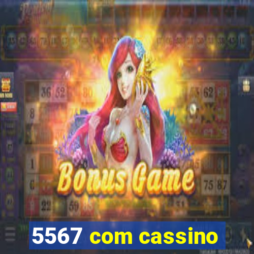 5567 com cassino