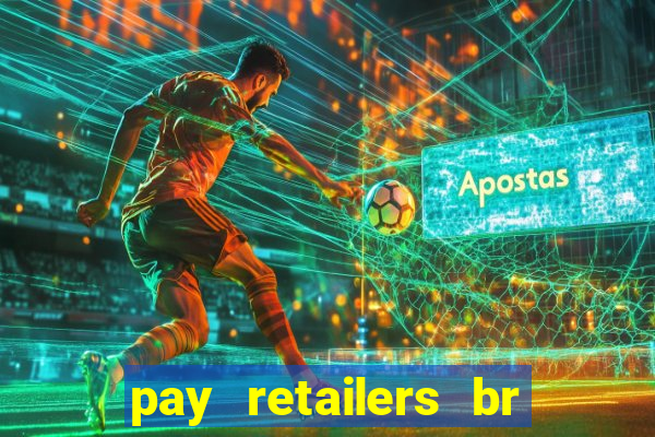 pay retailers br servicos de pagamentos ltda