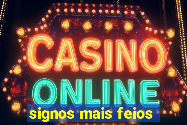 signos mais feios
