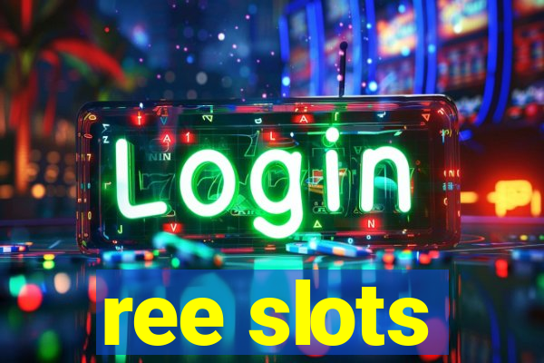 ree slots