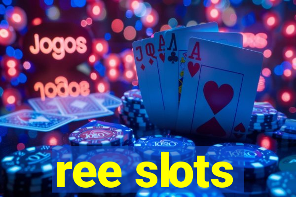 ree slots