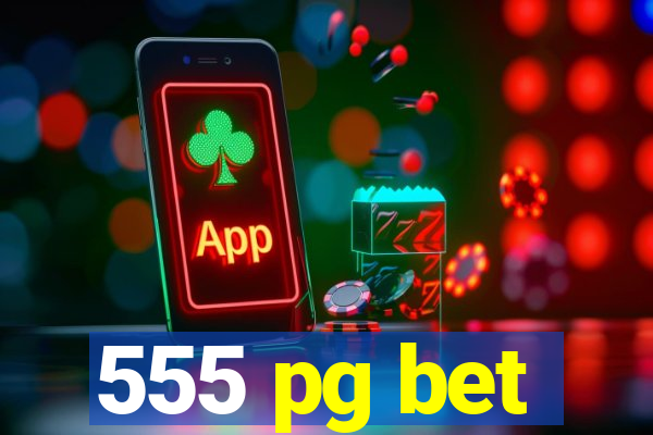 555 pg bet