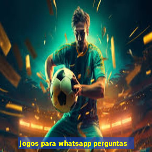 jogos para whatsapp perguntas