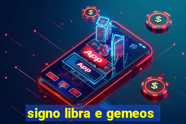 signo libra e gemeos