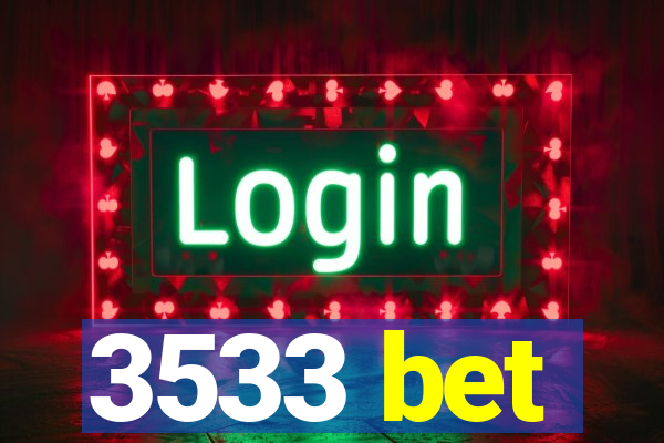 3533 bet