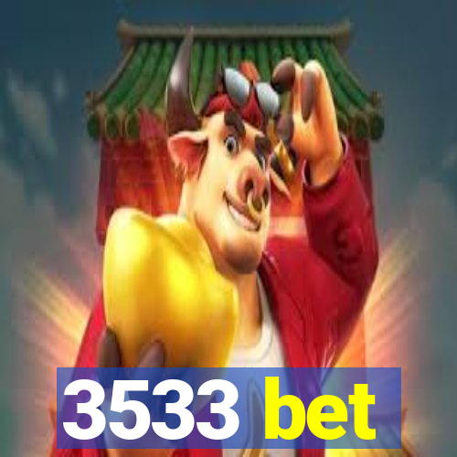 3533 bet