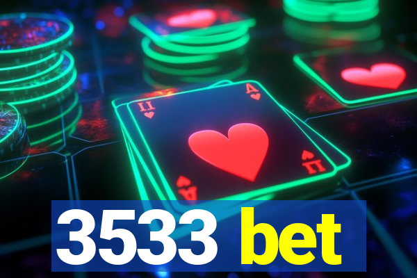 3533 bet