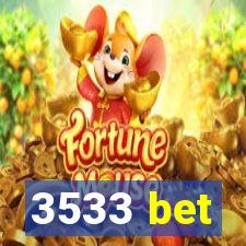 3533 bet