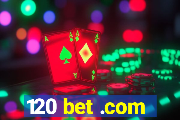 120 bet .com