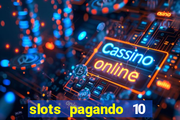 slots pagando 10 no cadastro