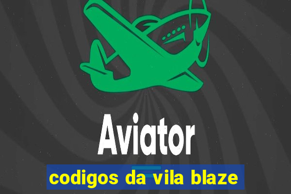 codigos da vila blaze