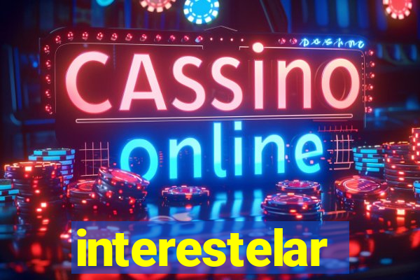 interestelar completo legendado