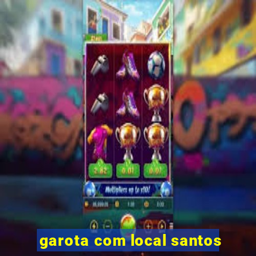 garota com local santos