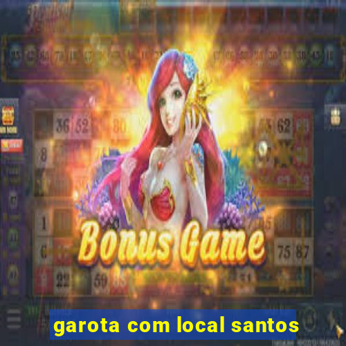garota com local santos