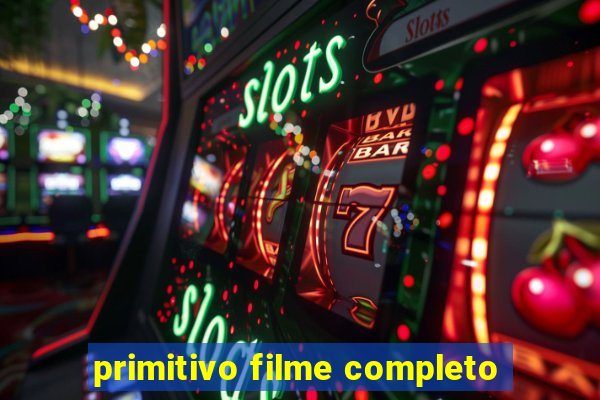 primitivo filme completo