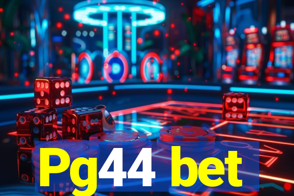 Pg44 bet