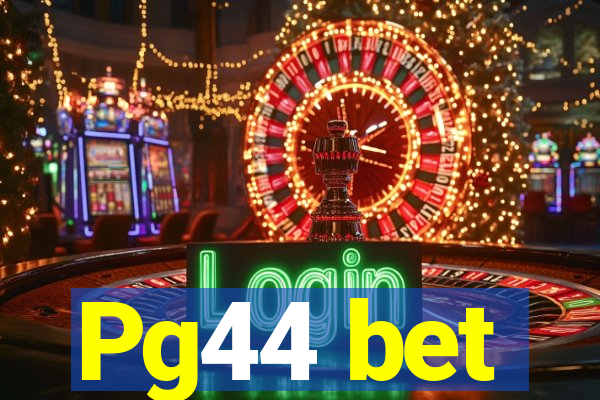 Pg44 bet