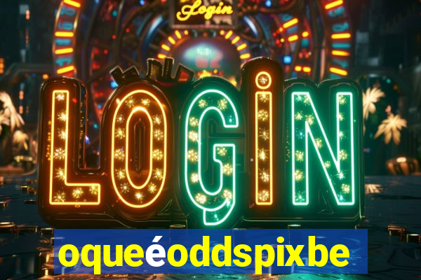 oqueéoddspixbet