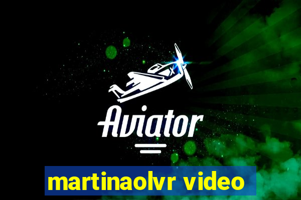 martinaolvr video