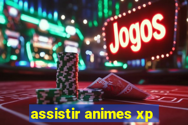 assistir animes xp