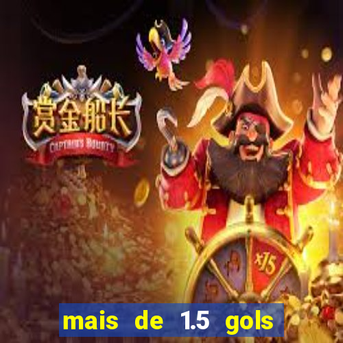 mais de 1.5 gols o que significa betano