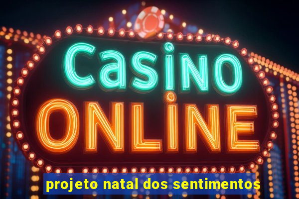 projeto natal dos sentimentos