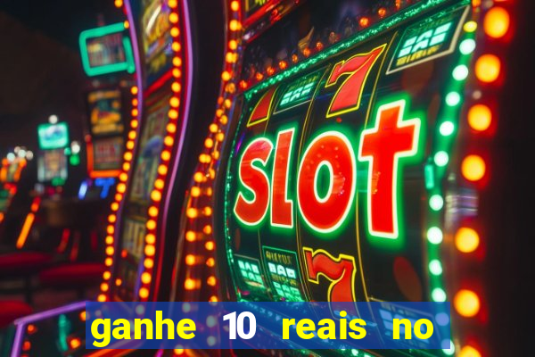 ganhe 10 reais no cadastro bet