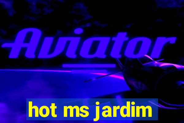 hot ms jardim