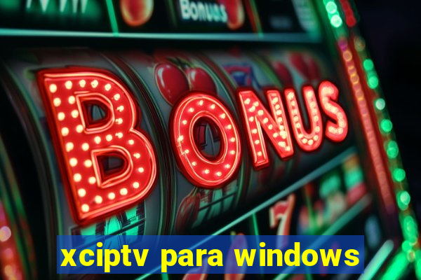 xciptv para windows