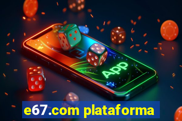 e67.com plataforma