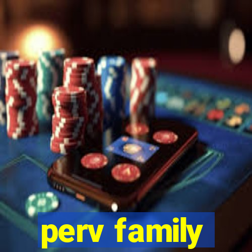 perv family