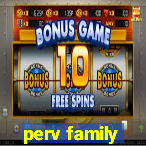 perv family
