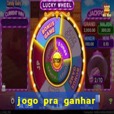 jogo pra ganhar dinheiro rapido